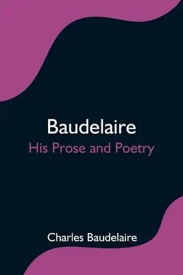 Baudelaire; Seine Prosa und Lyrik - Baudelaire; His Prose and Poetry