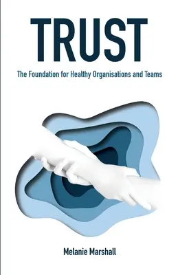 Vertrauen: Die Grundlage für gesunde Organisationen und Teams - Trust: The Foundation for Healthy Organisations and Teams