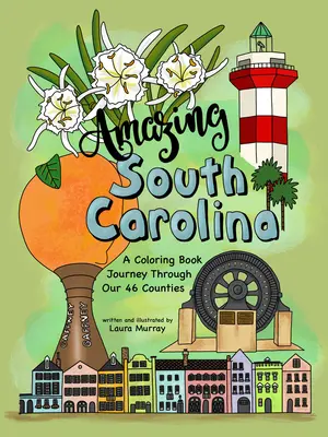 Erstaunlich South Carolina: Eine Reise durch unsere 46 Bezirke als Malbuch - Amazing South Carolina: A Coloring Book Journey Through Our 46 Counties