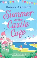 Sommer im Schlosscafé: Eine absolut perfekte romantische Wohlfühl-Komödie - Summer at the Castle Cafe: An Utterly Perfect Feel Good Romantic Comedy