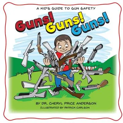 Gewehre! Gewehre! Pistolen! Ein Leitfaden für Kinder zur Waffensicherheit. - Guns! Guns! Guns!: A Kid's Guide to Gun Safety.