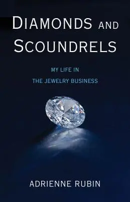 Diamanten und Schurken: Mein Leben im Juweliergeschäft - Diamonds and Scoundrels: My Life in the Jewelry Business