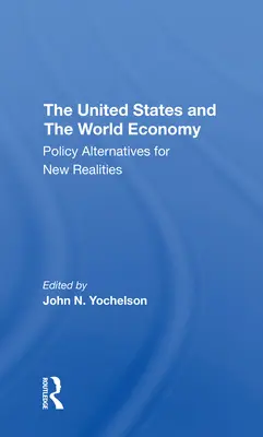 Die Vereinigten Staaten und die Weltwirtschaft: Politikalternativen für neue Realitäten - The U.S. and the World Economy: Policy Alternatives for New Realities