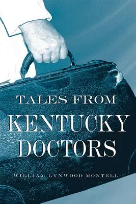 Erzählungen von Ärzten aus Kentucky - Tales from Kentucky Doctors