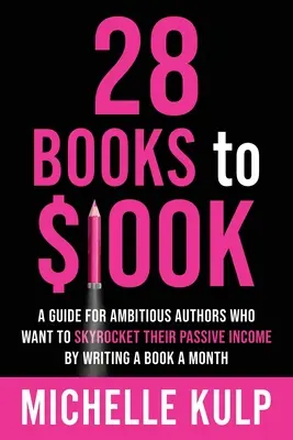 28 Bücher bis $100K: Ein Leitfaden für ehrgeizige Autoren, die ihr passives Einkommen durch das Schreiben eines Buches pro Monat in die Höhe treiben wollen - 28 Books to $100K: A Guide for Ambitious Authors Who Want to Skyrocket Their Passive Income By Writing a Book a Month