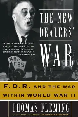 Der Krieg der New Dealer: FDR und der Krieg innerhalb des Zweiten Weltkriegs - The New Dealers' War: FDR and the War Within World War II