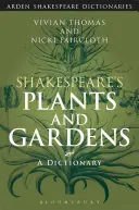 Shakespeare's Pflanzen und Gärten: Ein Wörterbuch - Shakespeare's Plants and Gardens: A Dictionary
