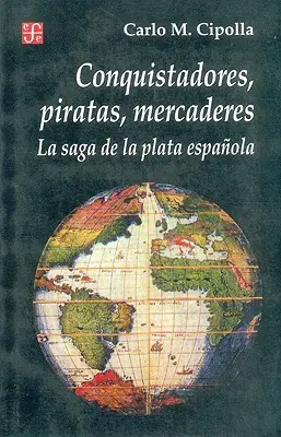 Conquistadores, Piratas, Mercaderes: Die Geschichte des Spanischen Flusses (Saga de la Plata Espanola) - Conquistadores, Piratas, Mercaderes: La Saga de la Plata Espanola