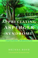 Das Asperger-Syndrom wertschätzen: Die positive Seite sehen - mit 300 positiven Punkten - Appreciating Asperger Syndrome: Looking at the Upside - With 300 Positive Points