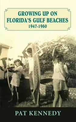 Aufwachsen an Floridas Golfstränden 1947-1960 - Growing Up on Florida's Gulf Beaches 1947-1960