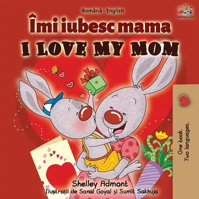 Ich liebe meine Mama (Rumänisch Englisch Zweisprachiges Buch) - I Love My Mom (Romanian English Bilingual Book)
