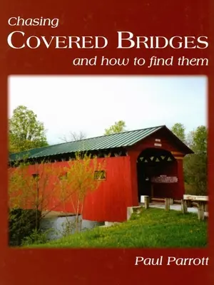 Die Jagd nach überdachten Brücken: Und wie man sie findet - Chasing Covered Bridges: And How to Find Them