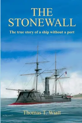 Die Stonewall: Die wahre Geschichte eines Schiffes ohne Hafen - The Stonewall: The true story of a ship without a port