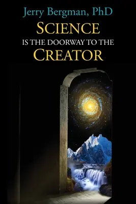 Die Wissenschaft ist das Tor zum Schöpfer: Nobelpreisträger, herausragende Wissenschaftler und andere, die den orthodoxen Darwinismus ablehnen - Science Is the Doorway to the Creator: Nobel Laureates, Eminent Scientists and Others Who Reject Orthodox Darwinism