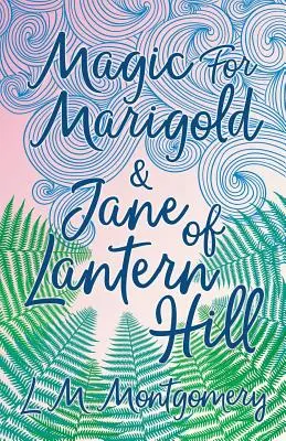 Magie für Marigold und Jane of Lantern Hill - Magic for Marigold and Jane of Lantern Hill