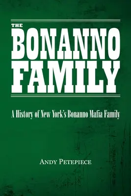 Die Familie Bonanno: Eine Geschichte der New Yorker Bonanno-Mafia-Familie - The Bonanno Family: A History of New York's Bonanno Mafia Family