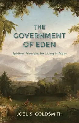 Die Regierung von Eden: Spirituelle Prinzipien für ein Leben in Frieden - The Government of Eden: Spiritual Principles for Living in Peace