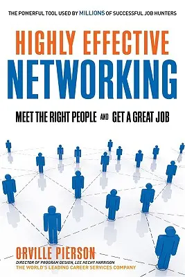 Hocheffektives Networking: Die richtigen Leute treffen und einen tollen Job bekommen - Highly Effective Networking: Meet the Right People and Get a Great Job