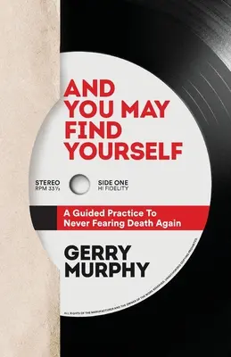 Und du magst dich selbst finden: Eine angeleitete Praxis, um den Tod nie wieder zu fürchten - And You May Find Yourself: A Guided Practice To Never Fearing Death Again