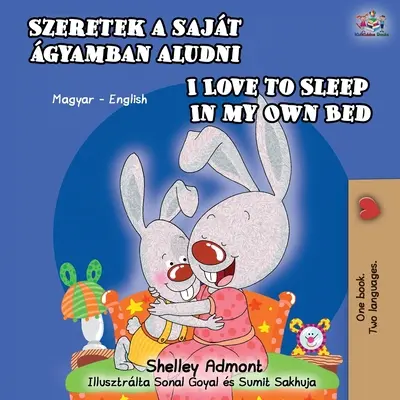 Ich liebe es, in meinem eigenen Bett zu schlafen (Ungarisch Englisch Zweisprachiges Buch) - I Love to Sleep in My Own Bed (Hungarian English Bilingual Book)