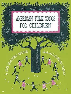 Amerikanische Volkslieder für Kinder zu Hause, in der Schule und im Vorschulalter: Ein Buch für Kinder, Eltern und Lehrer - American Folk Songs for Children in Home, School, and Nursery School: A Book for Children, Parents, and Teachers