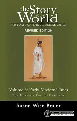 Geschichte der Welt, Bd. 3 Revidierte Ausgabe: Geschichte für das klassische Kind: Frühe Neuzeit - Story of the World, Vol. 3 Revised Edition: History for the Classical Child: Early Modern Times
