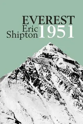 Everest 1951: Die Mount Everest-Erkundungsexpedition 1951 - Everest 1951: The Mount Everest Reconnaissance Expedition 1951