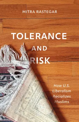 Toleranz und Risiko: Wie der US-amerikanische Liberalismus Muslime rassistisch behandelt - Tolerance and Risk: How U.S. Liberalism Racializes Muslims