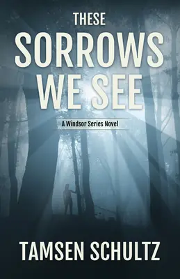 Diese Leiden sehen wir: Windsor-Reihe, Buch 2 - These Sorrows We See: Windsor Series, Book 2