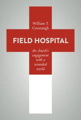 Feldlazarett: Das Engagement der Kirche in einer verwundeten Welt - Field Hospital: The Church's Engagement with a Wounded World