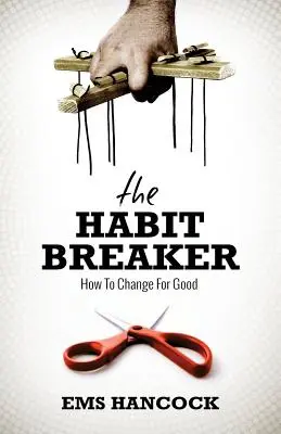 Der Gewohnheitsbrecher: Wie man sich für immer ändert - The Habit Breaker: How to change for good