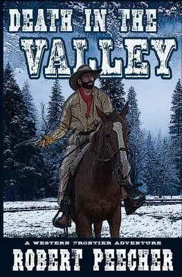 Der Tod im Tal: Ein Western-Grenzabenteuer - Death in the Valley: A Western Frontier Adventure
