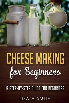 Käsemachen für Anfänger: Eine Schritt-für-Schritt-Anleitung für Einsteiger - Cheese Making for Beginners: A Step-by-Step Guide for Beginners
