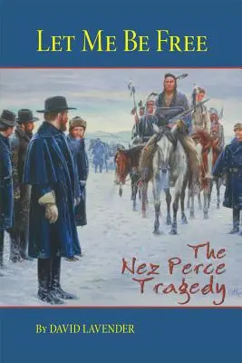 Lass mich frei sein: Die Tragödie der Nez Perce - Let Me Be Free: The Nez Perce Tragedy