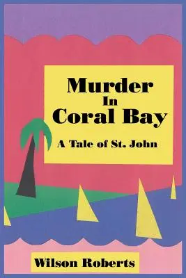 Mord in der Coral Bay: Eine Geschichte von St. John - Murder in Coral Bay: A Tale of St. John