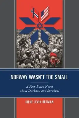 Norwegen war nicht zu klein: Ein faktenbasierter Roman über Dunkelheit und Überleben - Norway Wasn't Too Small: A Fact-Based Novel about Darkness and Survival