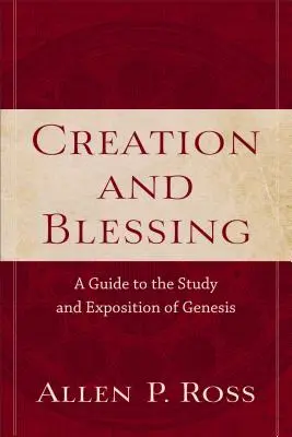 Schöpfung und Segen: Ein Leitfaden für das Studium und die Auslegung der Genesis - Creation and Blessing: A Guide to the Study and Exposition of Genesis