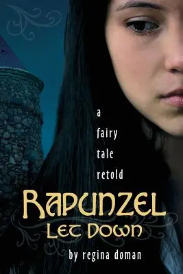 Rapunzel im Stich gelassen: Ein neu erzähltes Märchen - Rapunzel Let Down: A Fairy Tale Retold