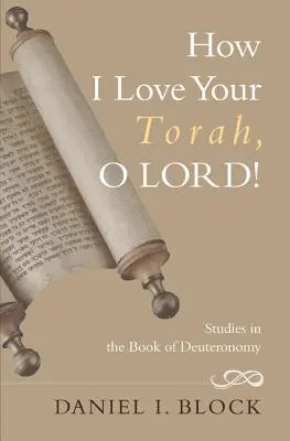 Wie sehr liebe ich deine Tora, Herr! Studien zum Buch Deuteronomium - How I Love Your Torah, O Lord!: Studies in the Book of Deuteronomy