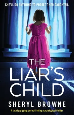 The Liar's Child: Ein absolut fesselnder und nervenaufreibender Psychothriller - The Liar's Child: A totally gripping and nail-biting psychological thriller