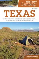 Bester Zelt-Campingplatz: Texas: Ihr Campingführer für landschaftliche Schönheit, Naturgeräusche und eine Flucht aus der Zivilisation - Best Tent Camping: Texas: Your Car-Camping Guide to Scenic Beauty, the Sounds of Nature, and an Escape from Civilization