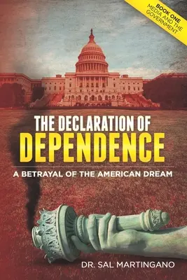 Die Erklärung der Abhängigkeit: Ein Verrat am amerikanischen Traum - The Declaration of Dependence: A Betrayal of the American Dream