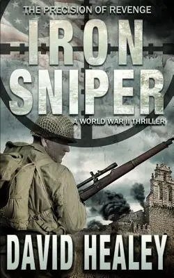 Eiserner Scharfschütze: Ein Thriller aus dem Zweiten Weltkrieg - Iron Sniper: A World War II Thriller