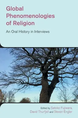 Globale Phänomenologien der Religion: Eine mündliche Geschichte in Interviews - Global Phenomenologies of Religion: An Oral History in Interviews