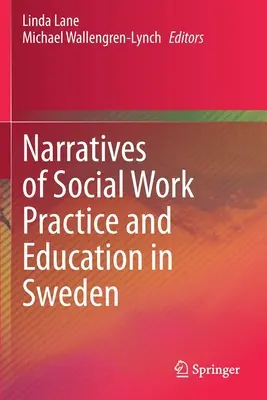 Narrative der Sozialarbeitspraxis und -ausbildung in Schweden - Narratives of Social Work Practice and Education in Sweden