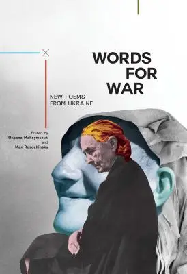 Worte für den Krieg: Neue Gedichte aus der Ukraine - Words for War: New Poems from Ukraine