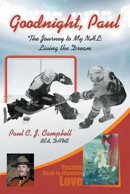 Gute Nacht, Paul: Die Reise zu meinem NHL: Den Traum leben - Good Night, Paul: The Journey to My NHL: Living the Dream