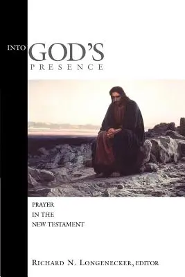 In Gottes Gegenwart: Das Gebet im Neuen Testament - Into God's Presence: Prayer in the New Testament