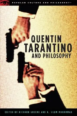 Quentin Tarantino und die Philosophie: Wie man mit einer Zange und einem Schweißbrenner philosophiert - Quentin Tarantino and Philosophy: How to Philosophize with a Pair of Pliers and a Blowtorch