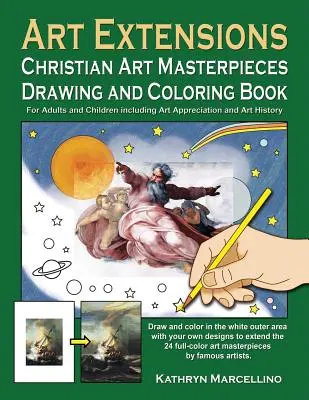 Art Extensions Christian Art Masterpieces Mal- und Ausmalbuch: Für Erwachsene und Kinder mit Kunstverständnis und historischem Hintergrund von - Art Extensions Christian Art Masterpieces Drawing and Coloring Book: For Adults and Children including Art Appreciation and Historical Background from